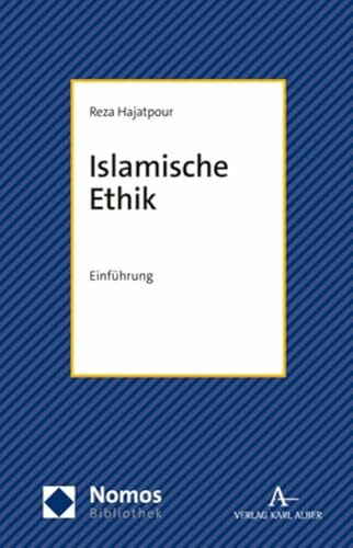 Islamische Ethik: Einführung (NomosBibliothek)