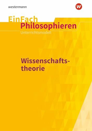 EinFach Philosophieren: Wissenschaftstheorie (EinFach Philosophieren: Unterrichtsmodelle)