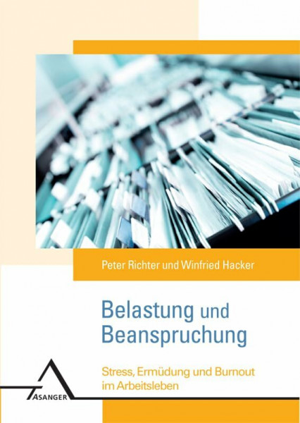 Belastung und Beanspruchung: Stress, Ermüdung und Burnout im Arbeitsleben
