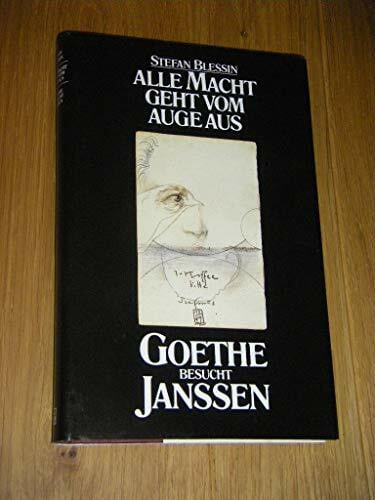Alle Macht geht vom Auge aus. Goethe besucht Janssen. Eine Erzählung