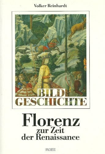 Florenz zur Zeit der Renaissance. Die Kunst der Macht und die Botschaft der Bilder