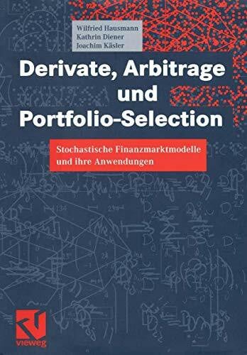 Derivate, Arbitrage und Portfolio-Selection. Stochastische Finanzmarktmodelle und ihre Anwendungen