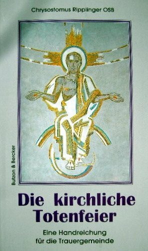 Die kirchliche Totenfeier: Eine Handreichung für die Trauergemeinde