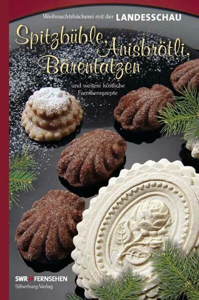 Spitzbüble, Anisbrötli, Bärentatzen und weitere köstliche Familienrezepte.: Weihnachtsbäckerei mit der Landesschau