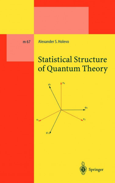 Statistical Structure of Quantum Theory (Lecture Notes in Physics Monographs, 67, Band 67)