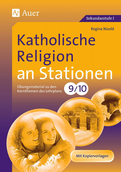 Katholische Religion an Stationen: Übungsmaterial zu den Kernthemen des Lehrplans, Klasse 9/10 (Stationentraining Sekundarstufe Religion)