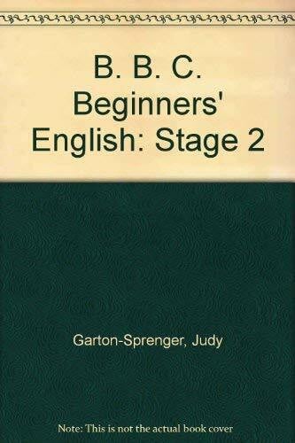 B. B. C. Beginners' English: Stage 2