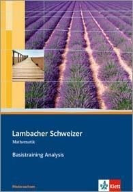 Lambacher Schweizer. 11. und 12. Schuljahr. Basistraining Analysis. Niedersachsen