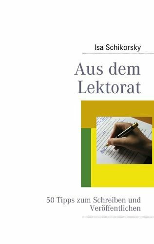 Aus dem Lektorat: 50 Tipps zum Schreiben und Veröffentlichen