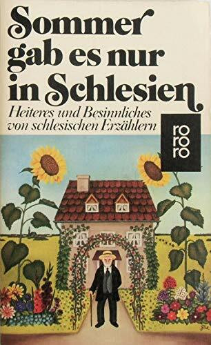 Sommer gab es nur in Schlesien. Heiteres und Besinnliches von schlesischen Erzählern.