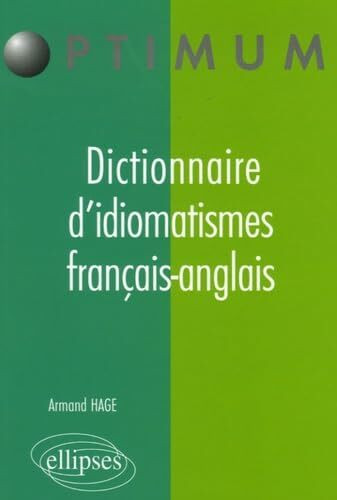 Dictionnaire d'idiomatismes français-anglais (Optimum)
