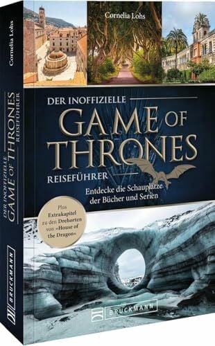 Der inoffizielle Game of Thrones Reiseführer: Entdecke die Schauplätze der Bücher und Serien. Plus Extrakapitel zu den Drehorten von »House of the ... Reiseführer für Fans und Entdecker!