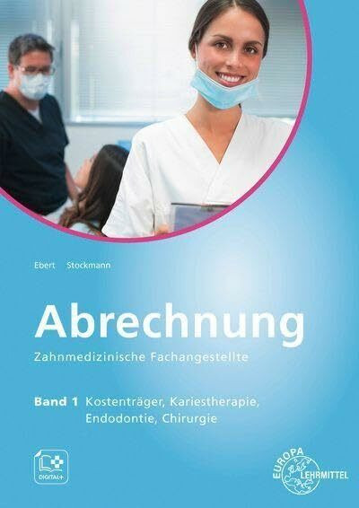 Abrechnung Zahnmedizinische Fachangestellte Band 1: Kostenträger, Kariestherapie, Endodontie, Chirurgie
