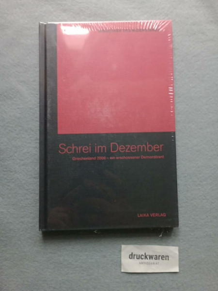 Schrei im Dezember: Griechenland 2008 – ein erschossener Demonstrant (Bibliothek des Widerstands)