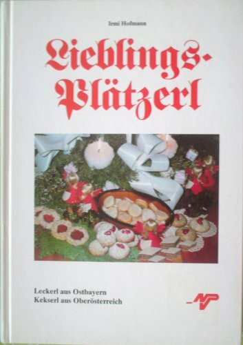 Lieblingsplätzerl. Leckerl aus Bayern, Kekserl aus Oberösterreich