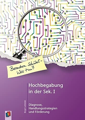 Hochbegabung in der Sek. I: Diagnose, Handlungsstrategien und Förderung (Besondere Schüler und Schülerinnen - Was tun?)