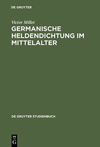 Germanische Heldendichtung im Mittelalter: Eine Einführung (de Gruyter Studienbuch) Germanische Heldendichtung im Mittelalter: Eine Einführung (de Gruyter Studienbuch)