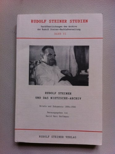 Rudolf Steiner und das Nietzsche-Archiv: Briefe von Rudolf Steiner, Elisabeth Förster-Nietzsche, Fritz Koegel, Constantin Georg Naumann, Gustav ... Horneffer, 1894-1900 (Rudolf Steiner Studien)