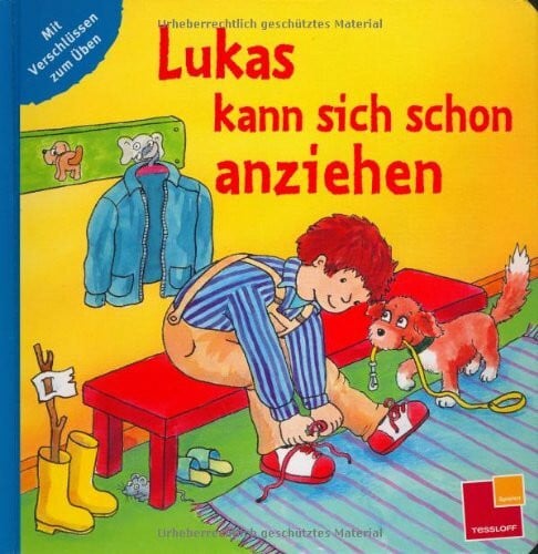 Lukas kann sich schon anziehen. Mit Knopf, Schnapp-, Reißverschluss und Schnürsenkel zum Üben: Mit Verschlüssen zum Üben