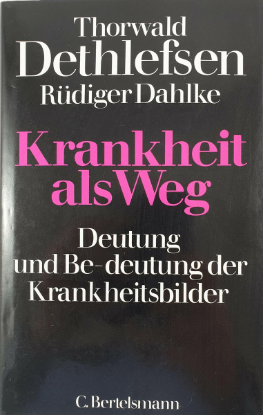 Krankheit als Weg: Deutung und Be-deutung der Krankheitsbilder