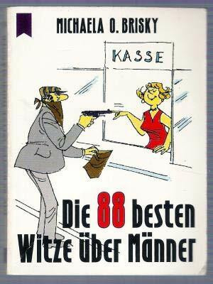 Die achtundachtzig besten Witze über Männer