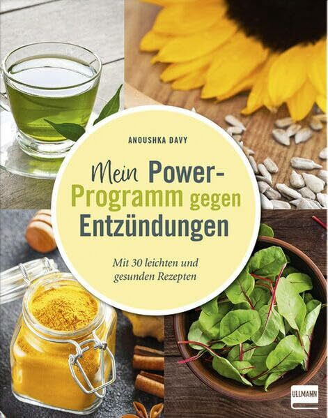 Mein Power-Programm gegen Entzündungen: Mit 30 leichten und gesunden Rezepten
