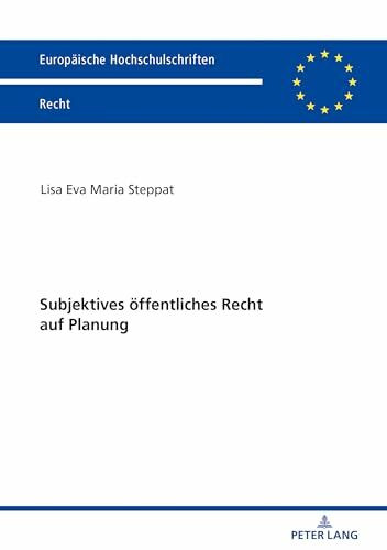 Subjektives öffentliches Recht auf Planung: Dissertationsschrift (Europaeische Hochschulschriften Recht, Band 6063)