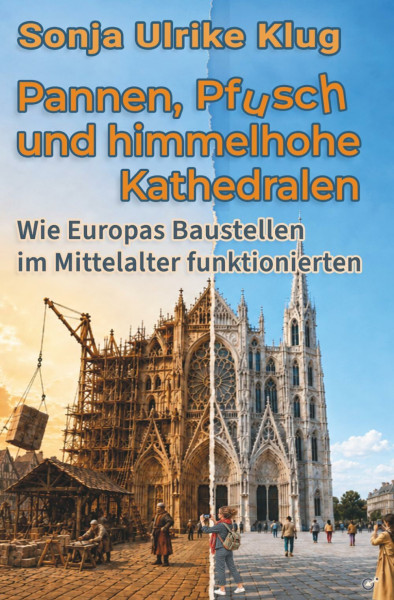 Pannen, Pfusch und himmelhohe Kathedralen: Wie Europas Baustellen im Mittelalter funktionierten