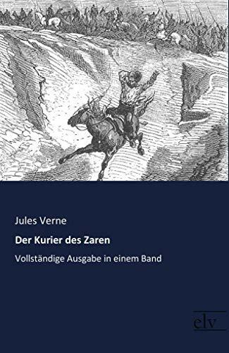 Der Kurier des Zaren: Vollstaendige Ausgabe in einem Band: Vollständige Ausgabe in einem Band Der Kurier des Zaren: Vollstaendige Ausgabe in einem Band: Vollständige Ausgabe in einem Band