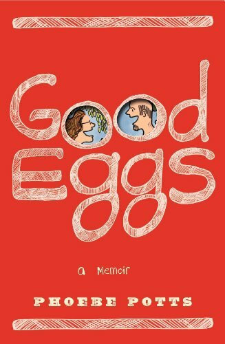 Good Eggs: A Memoir