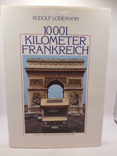 10 001 (Zehntausendundein) Kilometer Frankreich. Sonderausgabe. Eine Reisereportage