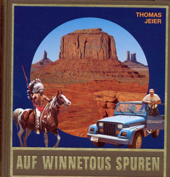 Auf Winnetous Spuren. Reportagen und Berichte von abenteuerlichen Reisen im amerikanischen Westen