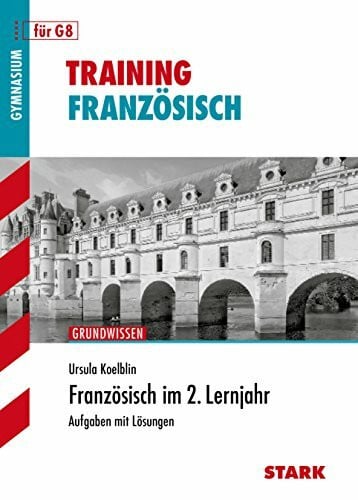 STARK Training Gymnasium - Französisch 2. Lernjahr: Aufgaben mit Lösungen
