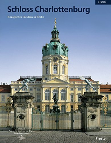 Prestel Verlag Schloss Charlottenburg, Königliches Preußen In Berlin (Prestel Museumsführer)