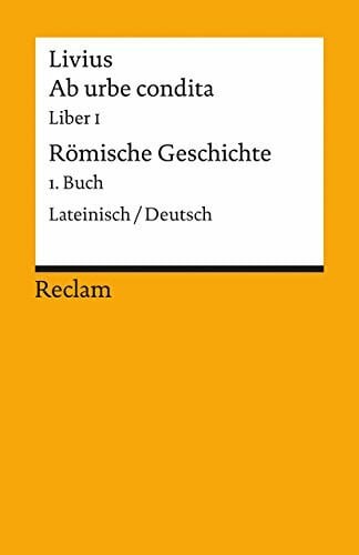 Ab urbe condita. Liber I /Römische Geschichte. 1. Buch: Lat. /Dt. (Reclams Universal-Bibliothek)