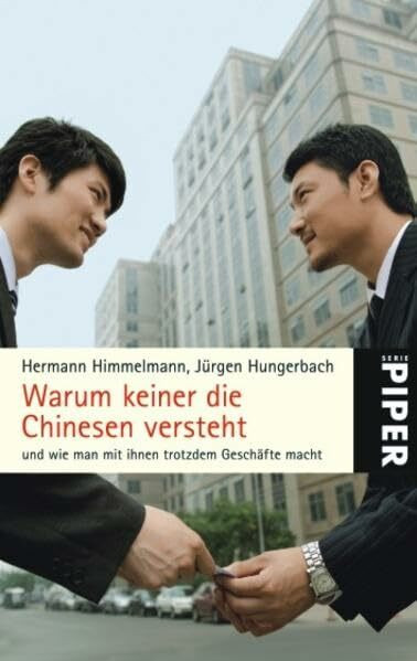 Warum keiner die Chinesen versteht: und wie man mit ihnen trotzdem Geschäfte macht (Piper Taschenbuch, Band 5012)