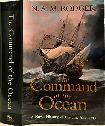 The Command Of The Ocean: A Naval History Of Britain, 1649-1815