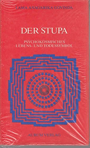 Der Stupa. Psychokosmisches Lebens- und Todessymbol