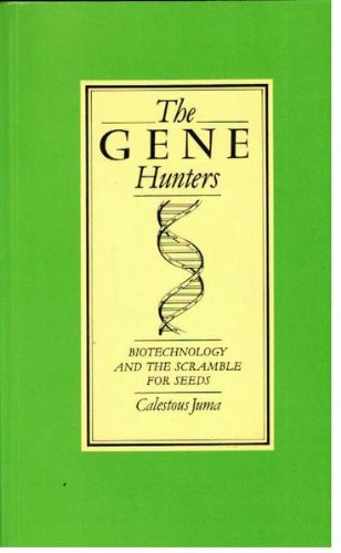 The Gene Hunters: Biotechnology and the Scramble for Seeds