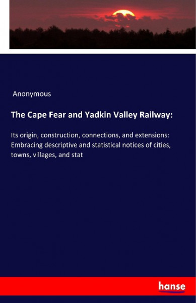 The Cape Fear and Yadkin Valley Railway: