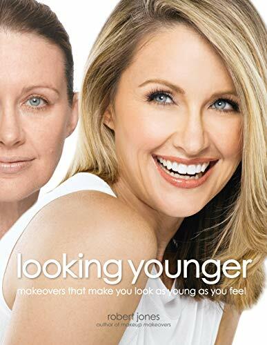 Looking Younger: Makeovers That Make You Look as Young as You Feel Looking Younger: Makeovers That Make You Look as Young as You Feel