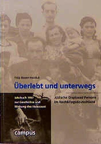 Überlebt und unterwegs: Jüdische Displaced Persons im Nachkriegsdeutschland (Jahrbuch zur Geschichte und Wirkung des Holocaust)