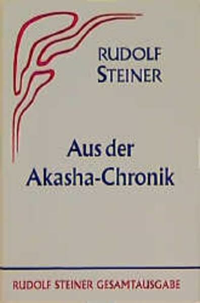 Aus der Akasha-Chronik (Rudolf Steiner Gesamtausgabe: Schriften und Vorträge)