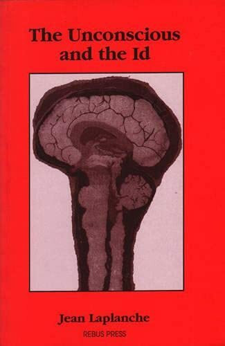 The Unconscious and the Id: A Volume of Laplanche's Problematiques