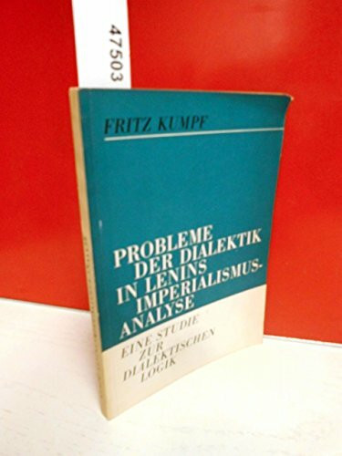 Probleme der Dialektik in Lenins Imperialismus-Analyse. Eine Studie zur dialektischen Logik.