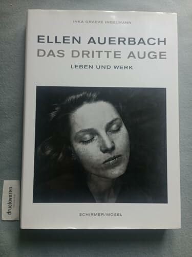 Ellen Auerbach: Das dritte Auge. Leben und Werk