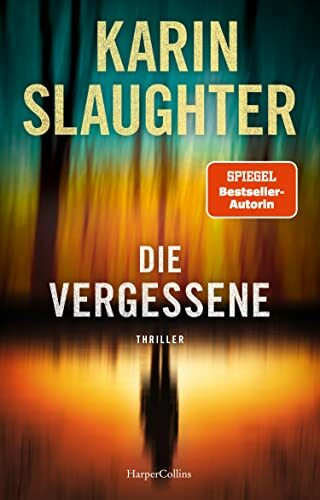 Die Vergessene: Die Thriller-Neuerscheinung der SPIEGEL-Bestseller Autorin | SPIEGEL-Bestseller Autorin | Die spannende Weitererzählung von »Ein Teil von ihr«
