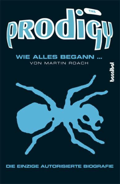 The Prodigy: Wie alles begann ... (Die einzige autorisierte Biografie)