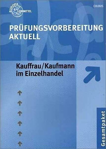 Prüfungsvorbereitung Aktuell Kauffrau /Kaufmann im Einzelhandel: Gesamtpaket
