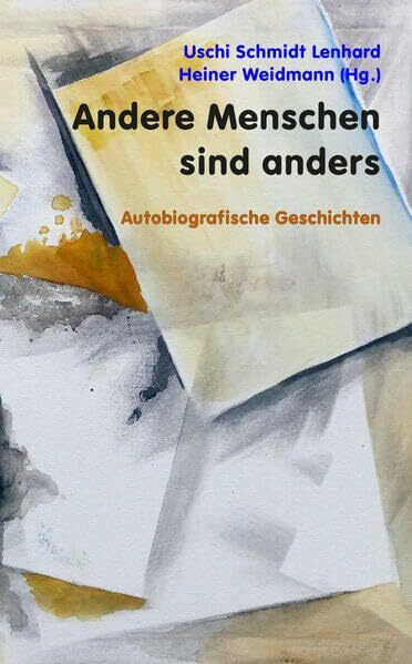 Andere Menschen sind anders: Autobiografische Geschichten